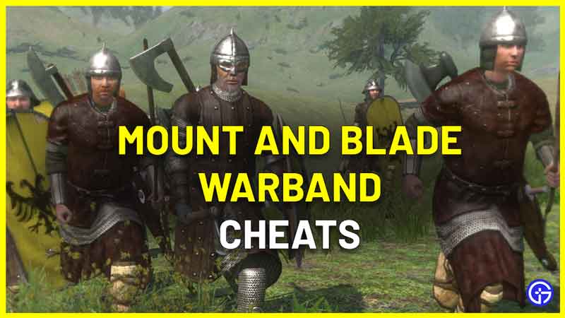 Mount And Blade Warband Cheats List